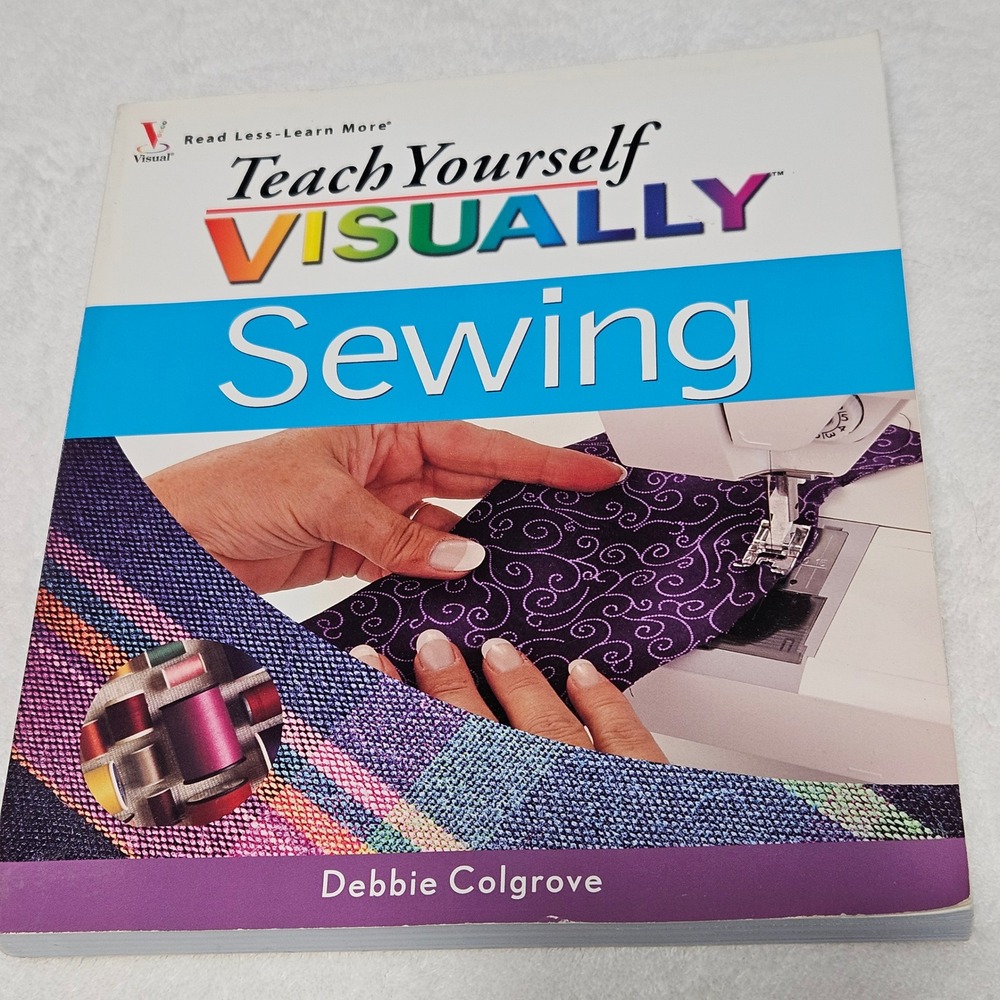 Teach Yourself VISUALLY Sewing Debbie Colgrove Paperback Instructional Book DIY
